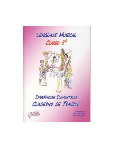 RCM LENGUAJE MUSICAL. CUADERNO DE TRABAJO. CURSO 3º ENSEÑANZAS ELEMENTALES.